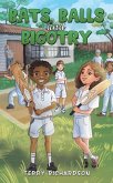 Bats, Balls and Bigotry Bats, Balls and Bigotry