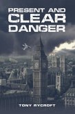 Present and Clear Danger Present and Clear Danger