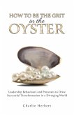 How to Be the Grit in the Oyste How to Be the Grit in the Oyste