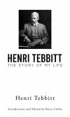 Henri Tebbitt: The Story of My Life Henri Tebbitt: The Story of My Life