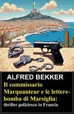 Il commissario Marquanteur e le lettere-bomba di Marsiglia: thriller poliziesco in Francia (eBook, ePUB)