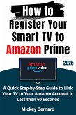 How to Register Your Smart TV to Amazon Prime (eBook, ePUB) How to Register Your Smart TV to Amazon Prime (eBook, ePUB)