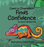 Cami the Chameleon Finds Confidence Cami the Chameleon Finds Confidence