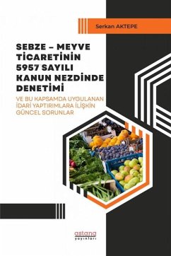 Sebze-Meyve Ticaretinin 5957 Sayili Kanun Nezdinde Denetimi Cover Sebze-Meyve Ticaretinin 5957 Sayili Kanun Nezdinde Denetimi