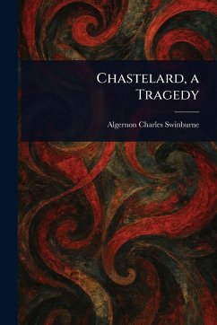 Cover Chastelard, a Tragedy