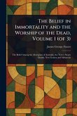 The Belief in Immortality and the Worship of the Dead, Volume 1 (of 3) The Belief in Immortality and the Worship of the Dead, Volume 1 (of 3)