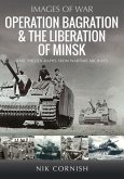 Operation Bagration & the Liberation of Minsk Operation Bagration & the Liberation of Minsk