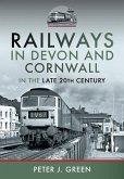 Railways in Devon and Cornwall in the Late 20th Century Railways in Devon and Cornwall in the Late 20th Century