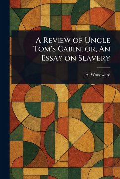 Cover A Review of Uncle Tom's Cabin; or, An Essay on Slavery
