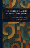 Thoughts of Marcus Aurelius Antoninus Thoughts of Marcus Aurelius Antoninus