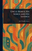 Uncle Remus, His Songs and His Sayings Uncle Remus, His Songs and His Sayings