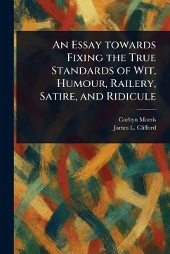 Cover An Essay Towards Fixing the True Standards of Wit, Humour, Railery, Satire, and Ridicule
