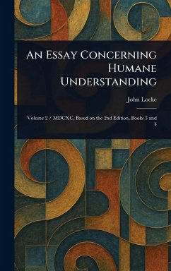 An Essay Concerning Humane Understanding - Locke, John An Essay Concerning Humane Understanding - Locke, John