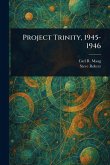Project Trinity, 1945-1946 Project Trinity, 1945-1946