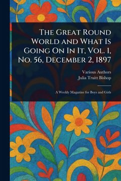Cover The Great Round World and What Is Going On In It, Vol. 1, No. 56, December 2, 1897