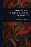 Shakespeare's Christmas Gift To Queen Bess Shakespeare's Christmas Gift To Queen Bess