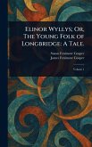 Elinor Wyllys; Or, The Young Folk of Longbridge Elinor Wyllys; Or, The Young Folk of Longbridge