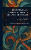 The Canadian / Photoplay Title of The Land of Promise The Canadian / Photoplay Title of The Land of Promise