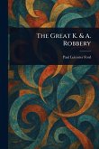 The Great K. & A. Robbery The Great K. & A. Robbery