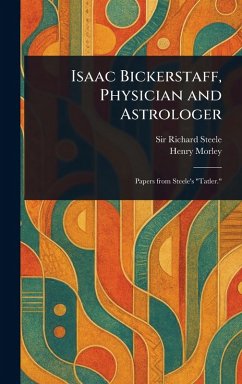 Cover Isaac Bickerstaff, Physician and Astrologer