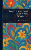 True Stories From History and Biography True Stories From History and Biography