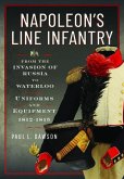 Napoleon's Line Infantry - From the Invasion of Russia to Waterloo Napoleon's Line Infantry - From the Invasion of Russia to Waterloo
