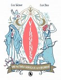 Vírgenes: Una Historia Gráfica de la Virginidad / Virgins. the Wild History of Virginity Vírgenes: Una Historia Gráfica de la Virginidad / Virgins. the Wild History of Virginity