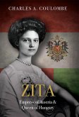 Zita: Empress of Austria and Queen of Hungary Zita: Empress of Austria and Queen of Hungary