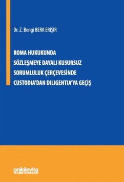 Cover Roma Hukukunda Sözlesmeye Dayali Kusursuz Sorumluluk Cercevesinde Custodiadan Diligentiaya Gecis