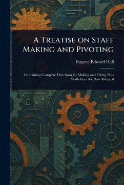 A Treatise on Staff Making and Pivoting Cover A Treatise on Staff Making and Pivoting