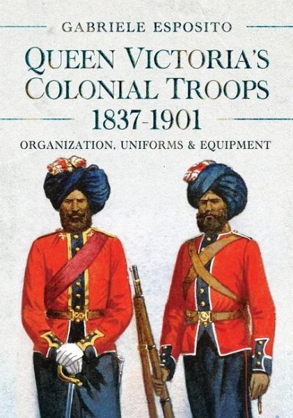 Queen Victoria's Colonial Troops, 1837-1901
