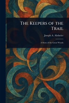 The Keepers of the Trail - Altsheler, Joseph a (Joseph Alexander) The Keepers of the Trail - Altsheler, Joseph a (Joseph Alexander)