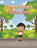 Joaquin Has a Broken Arm Joaquin Has a Broken Arm
