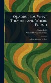 Quadrupeds, What They Are and Where Found Quadrupeds, What They Are and Where Found