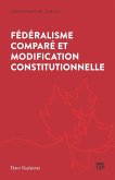 Fédéralisme Comparé Et Modification Constitutionnelle Fédéralisme Comparé Et Modification Constitutionnelle