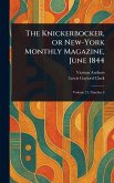 The Knickerbocker, or New-York Monthly Magazine, June 1844 The Knickerbocker, or New-York Monthly Magazine, June 1844