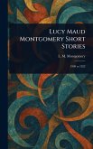 Lucy Maud Montgomery Short Stories Lucy Maud Montgomery Short Stories