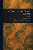 A Treatise on Good Works