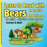 Learn to Read with Bears in English and Chinese 和小熊们一起学读书用英文 和中文 Learn to Read with Bears in English and Chinese 和小熊们一起学读书用英文 和中文