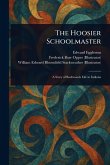 The Hoosier Schoolmaster The Hoosier Schoolmaster