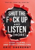 Shut the F*ck Up and Listen (More) Shut the F*ck Up and Listen (More)