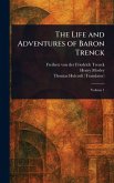The Life and Adventures of Baron Trenck The Life and Adventures of Baron Trenck