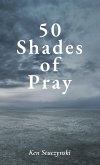 50 Shades of Pray 50 Shades of Pray