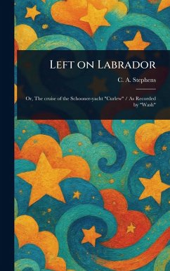 Left on Labrador - Stephens, C a (Charles Asbury)