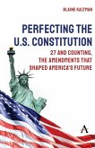 Perfecting the U.S. Constitution Perfecting the U.S. Constitution