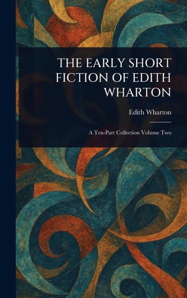 The Early Short Fiction of Edith Wharton The Early Short Fiction of Edith Wharton