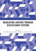 Regulating Lawyers Through Disciplinary Systems Regulating Lawyers Through Disciplinary Systems