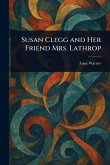 Susan Clegg and Her Friend Mrs. Lathrop Susan Clegg and Her Friend Mrs. Lathrop