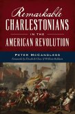 Remarkable Charlestonians in the American Revolution Remarkable Charlestonians in the American Revolution