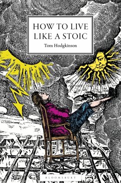 How to Live Like a Stoic - Hodgkinson, Tom How to Live Like a Stoic - Hodgkinson, Tom